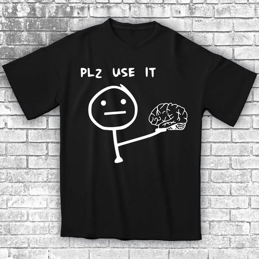 T-shirt - Please Use Your brain